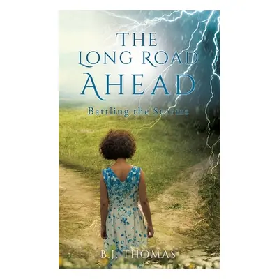 "The Long Road Ahead: Battling the Storms" - "" ("Thomas B. J.")