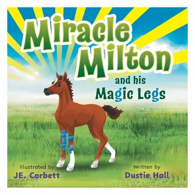 "Miracle Milton and his Magic Legs" - "" ("Hall Dustie")