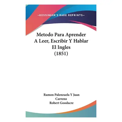 "Metodo Para Aprender A Leer, Escribir Y Hablar El Ingles (1851)" - "" ("Carreno Ramon Palenzuel