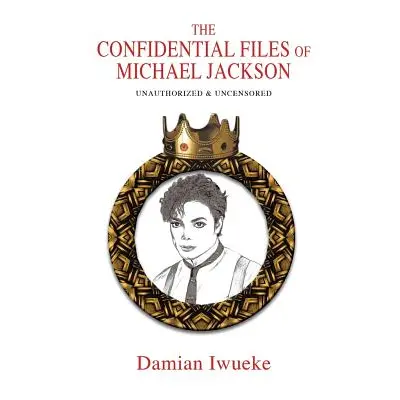 "The Confidential Files of Michael Jackson" - "" ("Iwueke Damian")