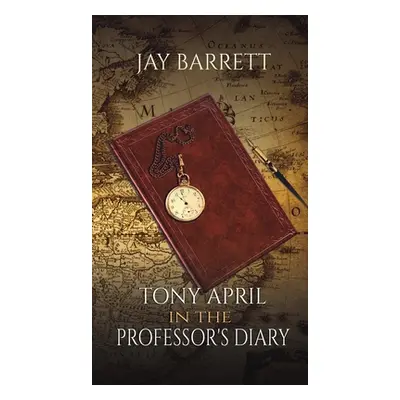 "Tony April in The Professor's Diary" - "" ("Barrett Jay")