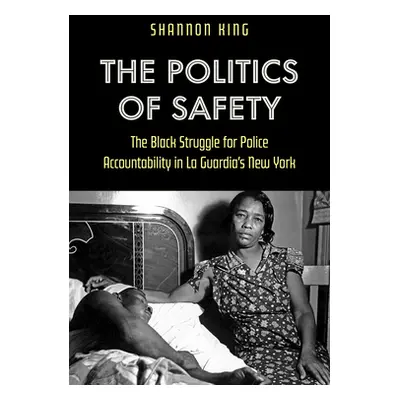 "The Politics of Safety: The Black Struggle for Police Accountability in La Guardia's New York" 