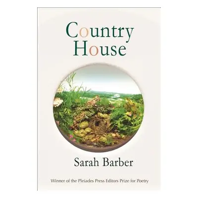 "Country House: Poems" - "" ("Barber Sarah")