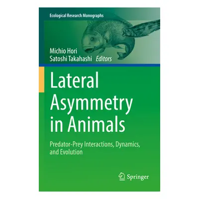 "Lateral Asymmetry in Animals: Predator-Prey Interactions, Dynamics, and Evolution" - "" ("Hori 