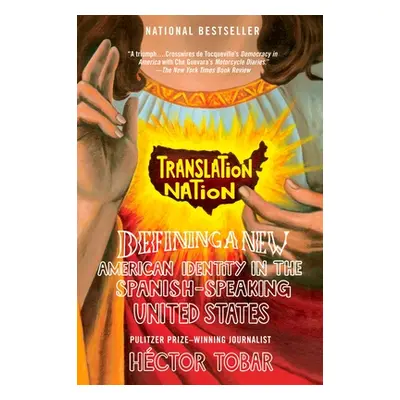 "Translation Nation: Defining a New American Identity in the Spanish-Speaking United States" - "