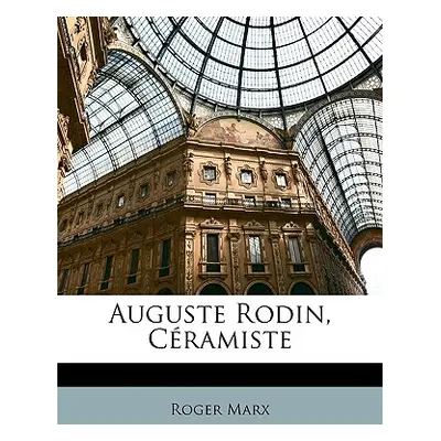 "Auguste Rodin, Cramiste" - "" ("Marx Roger")