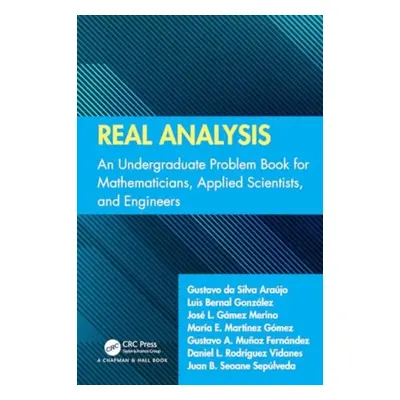 "Real Analysis: An Undergraduate Problem Book for Mathematicians, Applied Scientists, and Engine