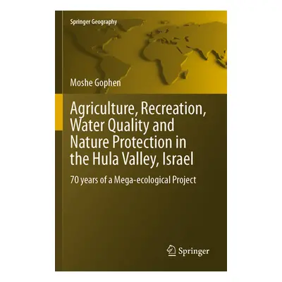 "Agriculture, Recreation, Water Quality and Nature Protection in the Hula Valley, Israel: 70 Yea