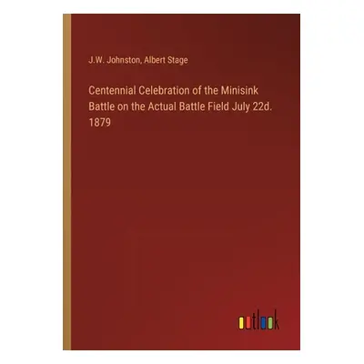 "Centennial Celebration of the Minisink Battle on the Actual Battle Field July 22d. 1879" - "" (