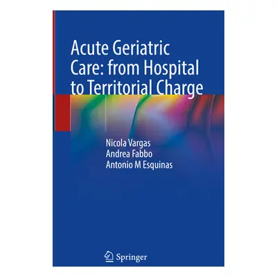 "Acute Geriatric Care: From Hospital to Territorial Charge" - "" ("Vargas Nicola")