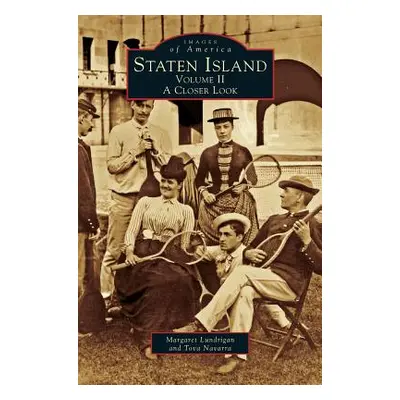 "Staten Island: Volume II; A Closer Look" - "" ("Lundrigan Margaret")