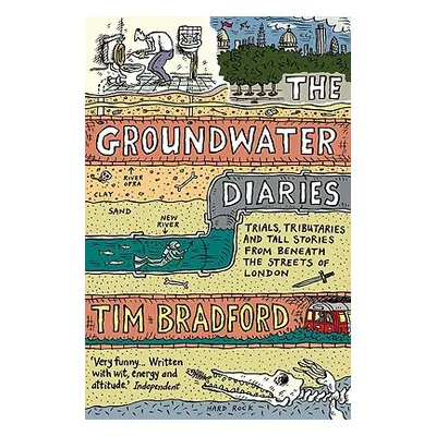 "The Groundwater Diaries: Trials, Tributaries and Tall Stories from Beneath the Streets of Londo