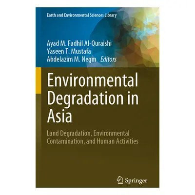 "Environmental Degradation in Asia: Land Degradation, Environmental Contamination, and Human Act