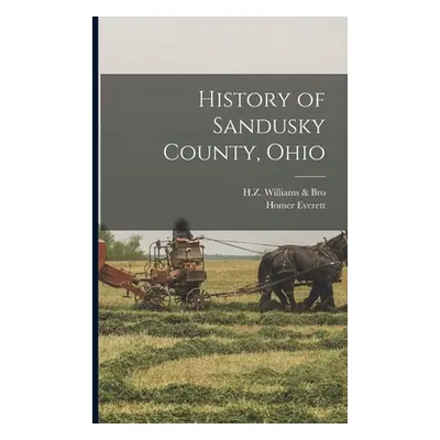 "History of Sandusky County, Ohio" - "" ("Williams &. Bro Hz")