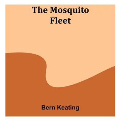 "The Mosquito Fleet" - "" ("Keating Bern")