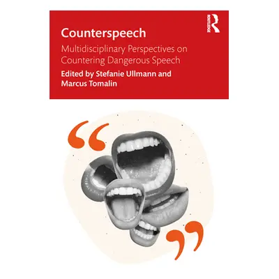 "Counterspeech: Multidisciplinary Perspectives on Countering Dangerous Speech" - "" ("Ullmann St