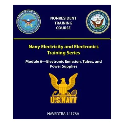 "Navy Electricity and Electronics Training Series: Module 6 - Electronic Emission, Tubes, and Po