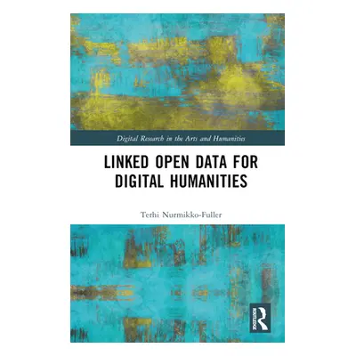 "Linked Open Data for Digital Humanities" - "" ("Nurmikko-Fuller Terhi")