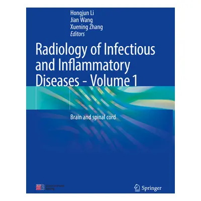 "Radiology of Infectious and Inflammatory Diseases - Volume 1: Brain and Spinal Cord" - "" ("Li 