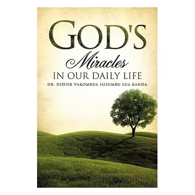 "God's Miracles in Our Daily Life" - "" ("Lua Kanda Didier Vakombua Lusumbu")