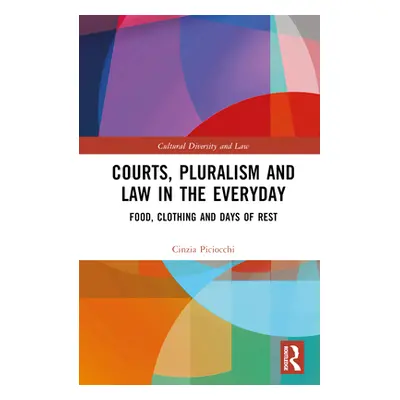 "Courts, Pluralism and Law in the Everyday: Food, Clothing and Days of Rest" - "" ("Piciocchi Ci