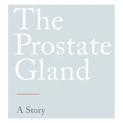 "The Prostate Gland: A Story" - "" ("N N.")