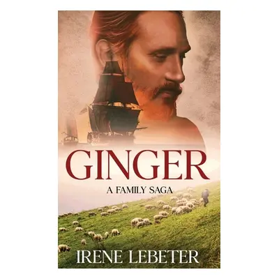 "Ginger: A Family Saga" - "" ("Lebeter Irene")