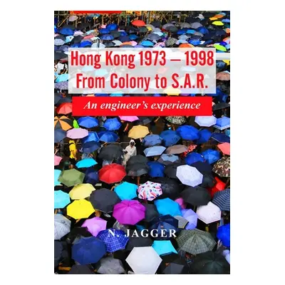 "Hong Kong 1973 - 1998: An engineer's experience" - "" ("Jagger Neil")