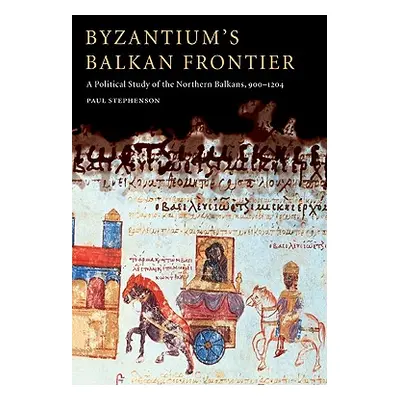 "Byzantium's Balkan Frontier" - "" ("Stephenson Paul")