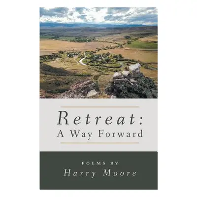 "Retreat: A Way Forward" - "" ("Moore Harry")