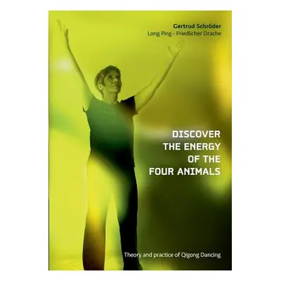 "Discover the energy of the four animals: Theory and practice of Qigong Dancing" - "" ("Schrder 