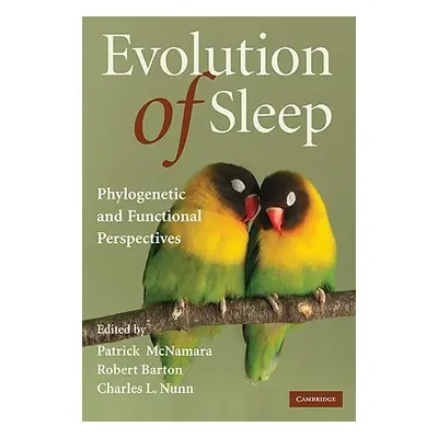 "Evolution of Sleep: Phylogenetic and Functional Perspectives" - "" ("McNamara Patrick")