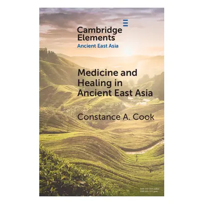 "Medicine and Healing in Ancient East Asia: A View from Excavated Texts" - "" ("Cook Constance A