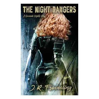 "The Night Rangers: A Savannah Nights Story" - "" ("Froemling J. R.")