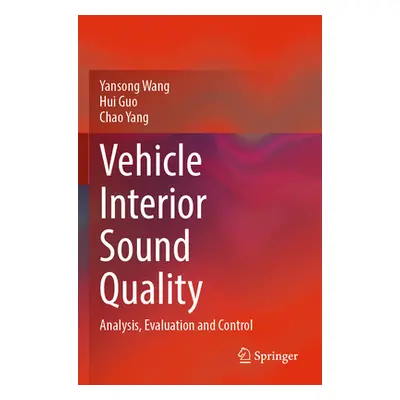 "Vehicle Interior Sound Quality: Analysis, Evaluation and Control" - "" ("Wang Yansong")