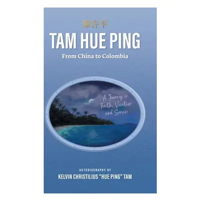 "Tam Hue Ping: From China to Colombia: A Journey in Faith, Vocation, and Service" - "" ("Tam Kel