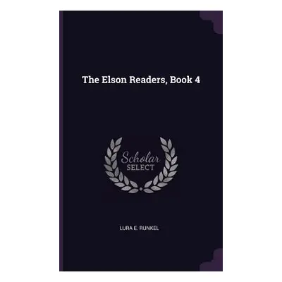 "The Elson Readers, Book 4" - "" ("Runkel Lura E.")