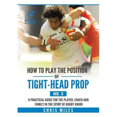 "How to Play the Position of Tight-Head Prop