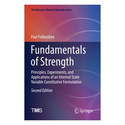 "Fundamentals of Strength: Principles, Experiments, and Applications of an Internal State Variab