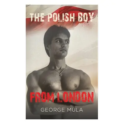 "The Polish Boy from London" - "" ("Mula George")