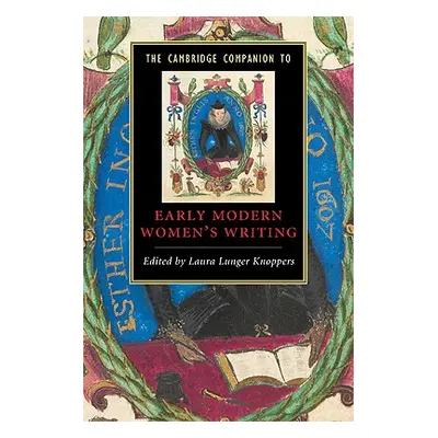 "The Cambridge Companion to Early Modern Women's Writing" - "" ("Knoppers Laura Lunger")