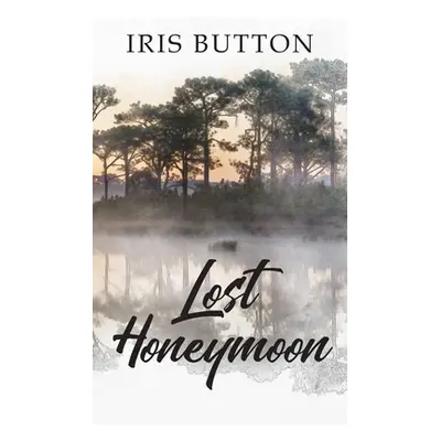 "Lost Honeymoon" - "" ("Button Iris")