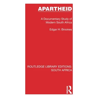 "Apartheid: A Documentary Study of Modern South Africa" - "" ("Brookes Edgar H.")