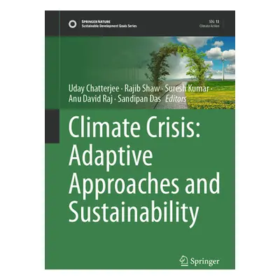 "Climate Crisis: Adaptive Approaches and Sustainability" - "" ("Chatterjee Uday")