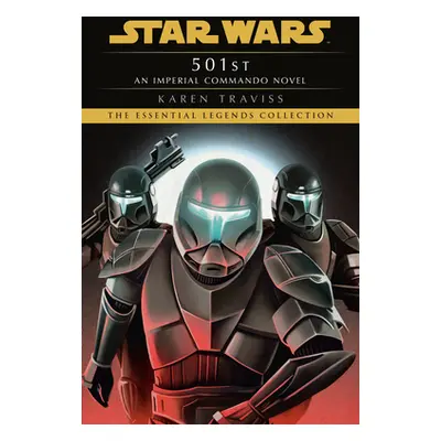 501st: Star Wars Legends (Imperial Commando): An Imperial Commando Novel (Traviss Karen)