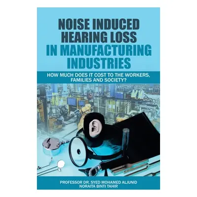 "Noise Induced Hearing Loss in Manufacturing Industries: How Much Does It Cost to the Workers, F