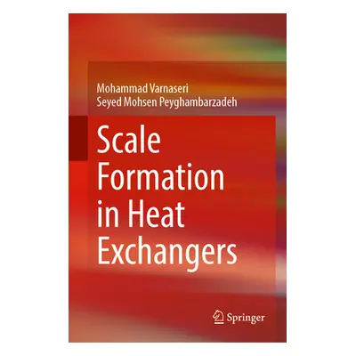 "Scale Formation in Heat Exchangers" - "" ("Varnaseri Mohammad")