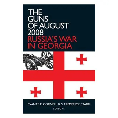 "The Guns of August 2008: Russia's War in Georgia" - "" ("Cornell Svante E.")