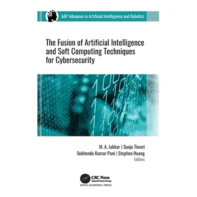 "The Fusion of Artificial Intelligence and Soft Computing Techniques for Cybersecurity" - "" ("J