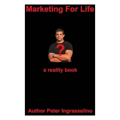 "Marketing For Life?: Marketing For Life?" - "" ("Ingrasselino(tm) Peter")